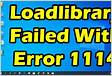 Fixed LoadLibrary failed with error 1114 Error
